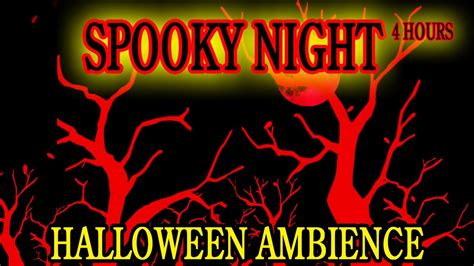 SPOOKY NIGHT 🎃 HALLOWEEN SCARY SOUNDS and AMBIENCE 🎃 4 Hrs of Horror ...