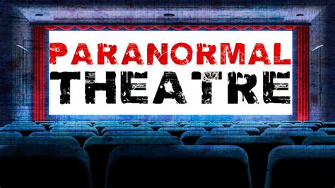 Paranormal Theatre | Ghost Stories, Hauntings, Paranormal ...