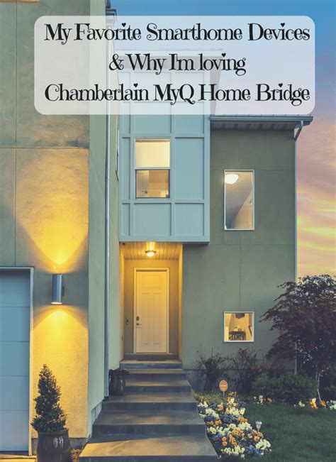 My Favorite Smart Home Devices & Why I Love Chamberlain MyQ® Home Bridge