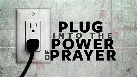 PLUG INTO THE POWER OF PRAYER | Power of prayer, Prayer quotes, Prayers ...