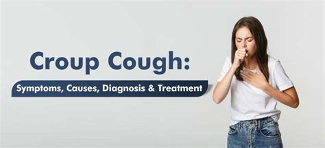 Croup Cough-Signs, Causes, Diagnosis and Treatment