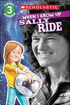 Amazon.com: Scholastic Reader Level 3: When I Grow Up: Sally Ride ...