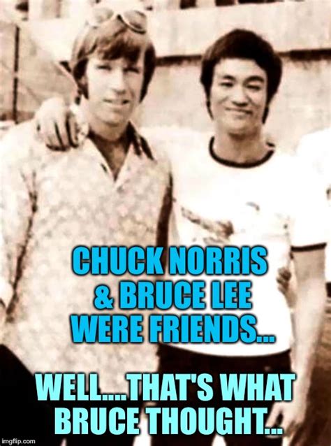 Image tagged in chuck norris bruce lee bffs - Imgflip