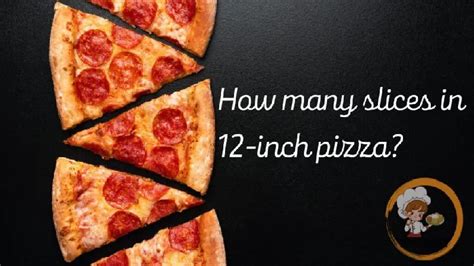 How Many Slices in a 12 Inch Pizza? - Foodies Joy