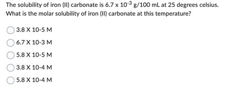 Solved The solubility of iron (II) carbonate is 6.7×10−3 | Chegg.com