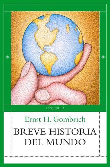 BREVE HISTORIA DEL MUNDO - GOMBRICH ERNST H. - Sinopsis del libro ...