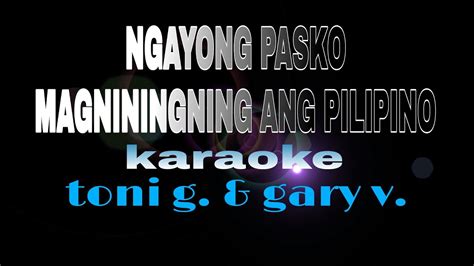 NGAYONG PASKO MAGNININGNING ANG PILIPINO toni gonzaga ft gary v ...