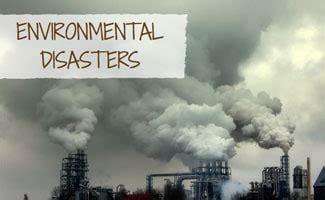 Environmental Disasters: Types And 10 Big Ones - Earth's Friends