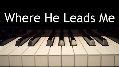 Where He Leads Me - piano instrumental hymn with lyrics - YouTube Music