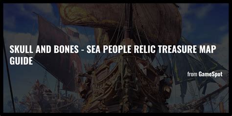 Skull And Bones - Sea People Relic Treasure Map Guide - Briefly