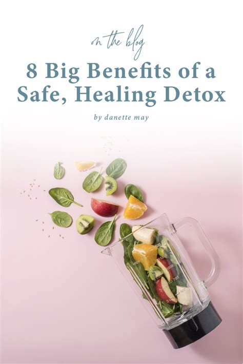 8 Big Benefits of a Safe, Healing Detox | DanetteMay