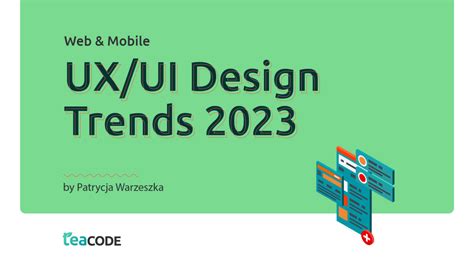 Web & Mobile UX/UI Design Trends 2023 - TeaCode