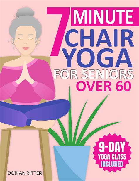 7-Minute Chair Yoga for Seniors Over 60: Over 70 Simple Chair Yoga ...