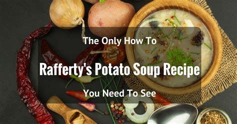 Rafferty's Potato Soup Recipe - How to Make It At Home?