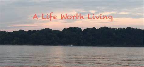 A Life Worth Living