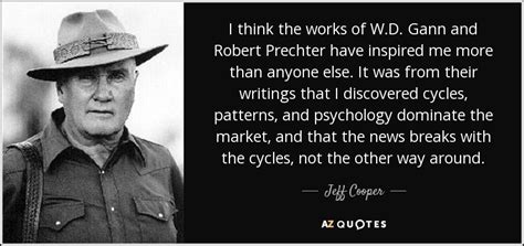 Jeff Cooper quote: I think the works of W.D. Gann and Robert Prechter...