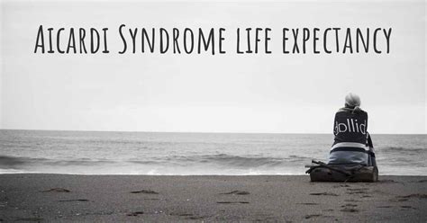 What is the life expectancy of someone with Aicardi Syndrome?