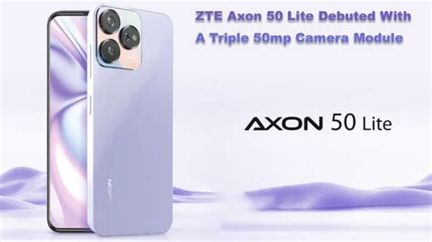 ZTE Axon 50 Lite Debuted With A Triple 50mp Camera Module | BDPrice.com.bd