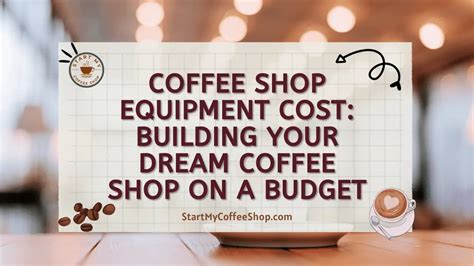 Coffee Shop Equipment Cost: Building Your Dream Coffee Shop on a Budget ...