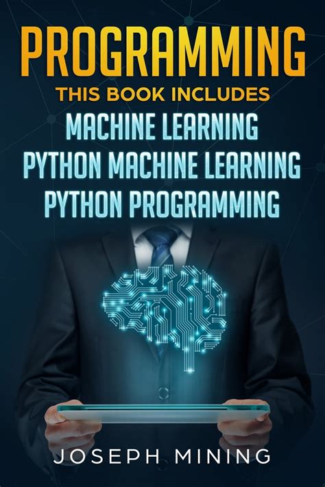 Programming : This Book Includes: Machine Learning + Python Machine ...