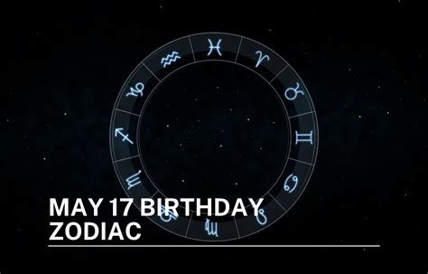 May 17 Birthday Zodiac: Personality, Compatibility, And Know More About ...