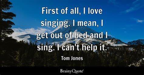 Top 10 Tom Jones Quotes - BrainyQuote