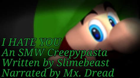 'I HATE YOU' - An SMW Creepypasta (Written by Slimebeast, Narrated by ...