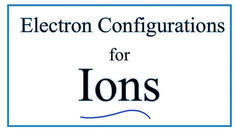 How To Write Electron Configuration For Ions