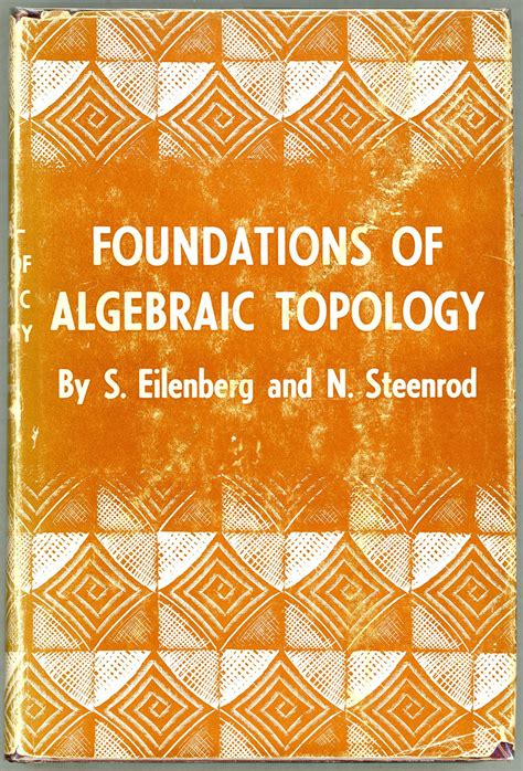 Foundations of Algebraic Topology by Eilenberg, Samuel; Steenrod ...