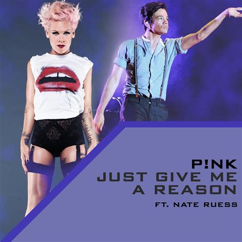 StrongerWhenTheWarIsOver, P!NK ft. Nate Ruess - Just Give Me A Reason ...