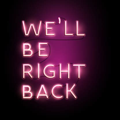 Neon Sign Well Be Right Back Stock Illustration - Download Image Now ...