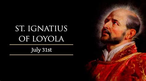 ST IGNATIUS OF LOYOLA - FEAST DAY 31ST JULY 2021