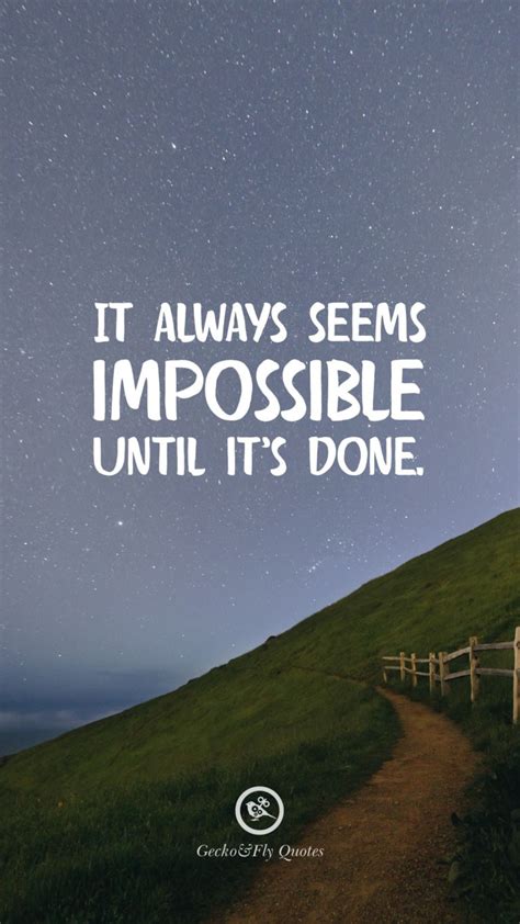 It always seems impossible until it’s done. | Hd wallpaper quotes ...