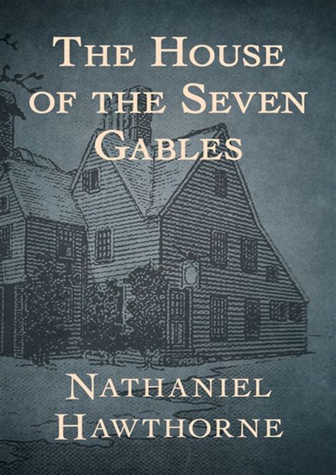 The House of the Seven Gables Nathaniel Hawthorne Overview - Studypool