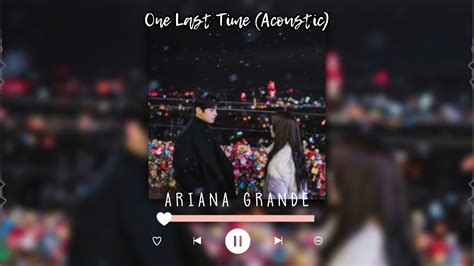 one last time (acoustic)-ariana grande (sped up + reverb) - YouTube