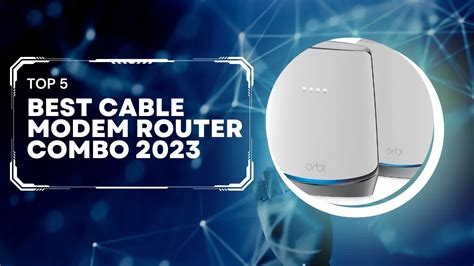 Best Cable Modem Router Combos 2023