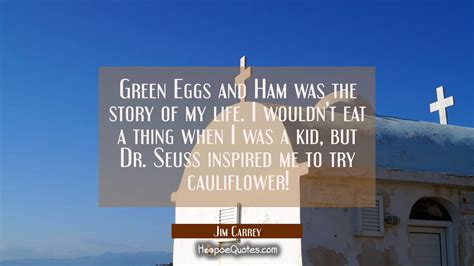 Green Eggs and Ham was the story of my life. I wouldn't eat a thing ...