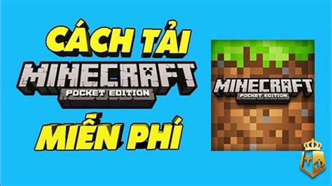 Cách tải Minecraft miễn phí về PC và điện thoại mới nhất 2022