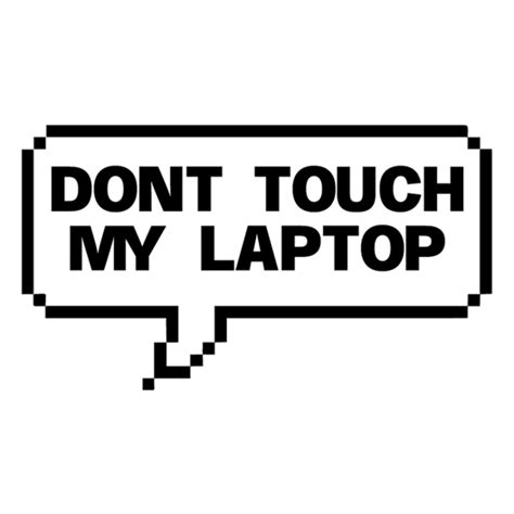 Don't Touch My Laptop - Just Stickers : Just Stickers