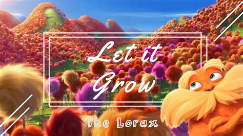 "Let it grow" - The Lorax | Lyrics - Sing Along - YouTube