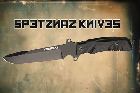 Spetsnaz Knives from Russia - KnifeUp