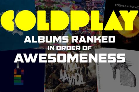 Coldplay Albums Ranked in Order of Awesomeness