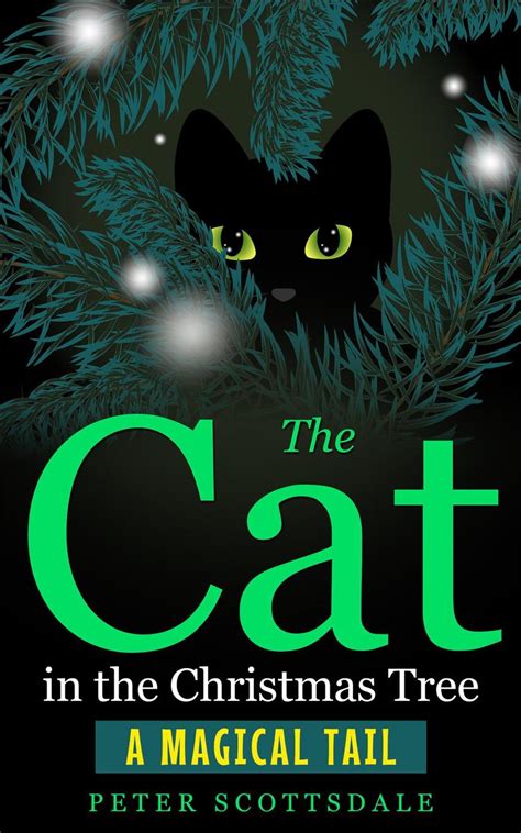 The Cat In The Christmas Tree: A Magical Tail eBook by Peter Scottsdale ...