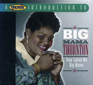 Big Mama Thornton - A Proper Introduction To Big Mama Thornton: They ...