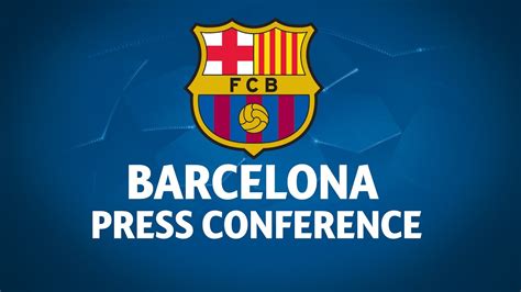 Barcelona Press Conference - YouTube