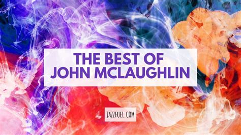 John Mclaughlin: 10 Essential Albums From A Jazz Fusion Icon - Jazzfuel