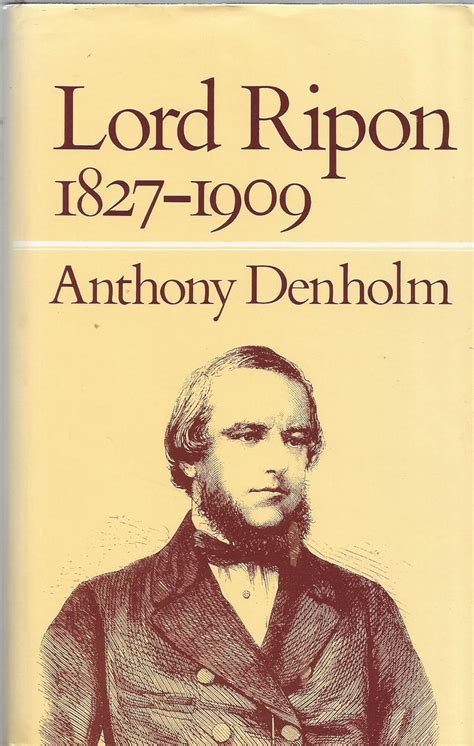 Lord Ripon, 1827-1909: A political biography: Denholm, Anthony ...