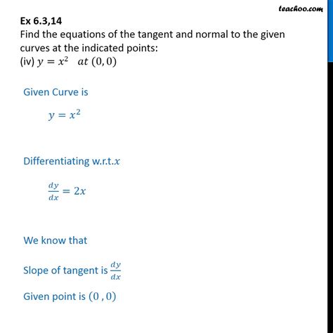 Ex 6.3, 14 - Find equations of tangent and normal to - Finding equatio