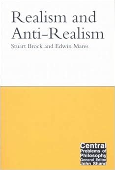 Realism and Anti-Realism (Central Problems of Philosophy): Amazon.co.uk ...