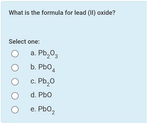 Solved What is the formula for lead (II) oxide? Select one: | Chegg.com